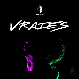 Vraies by Phenomeno