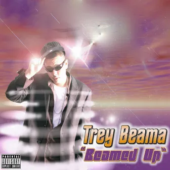 Beamed Up by Trey Beama