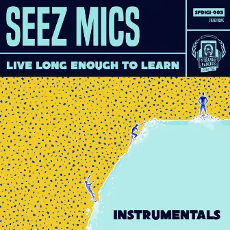 Live Long Enough To Learn Instrumentals by Seez Mics