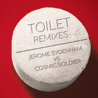 Toilet Remixes Ep by Cosmic Soldier