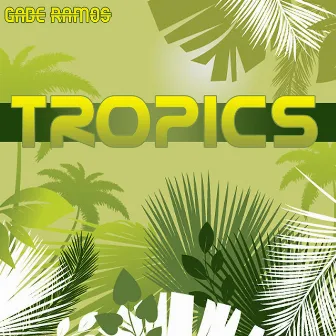 Tropics by Gabe Ramos