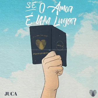 Se o Amor É um Lugar by Juca