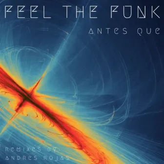 Feel the Funk by Antes Que