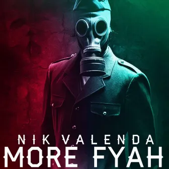 MORE FYAH by Nik Valenda