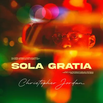 SOLA GRATIA by Christopher Jordan