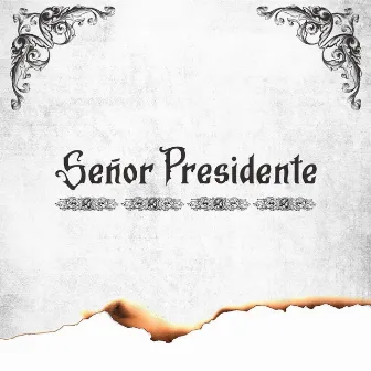 Señor presidente by Hotta LiquidMetal