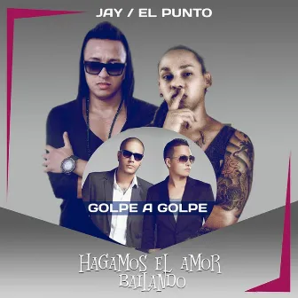 Hagamos el Amor Bailando by Jay y el Punto