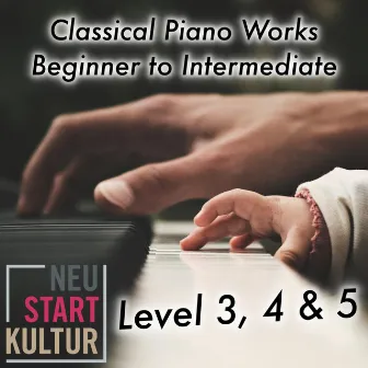 Classical Piano Works - Beginner to Intermediate Level 3, 4 & 5 by Magdalena Haubs