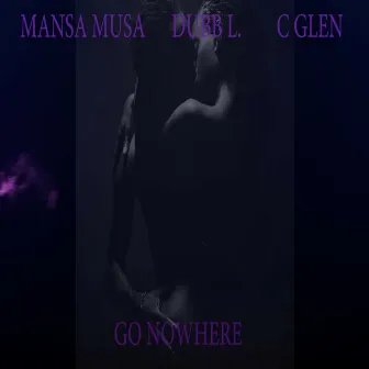 Go Nowhere (Deluxe Edition) by Mansa Musa