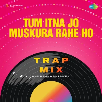 Tum Itna Jo Muskura Rahe Ho (Trap Mix) by Kaifi Azmi