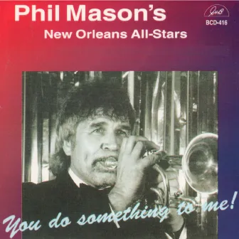 You Do Something to Me! by Phil Mason's New Orleans All-Stars