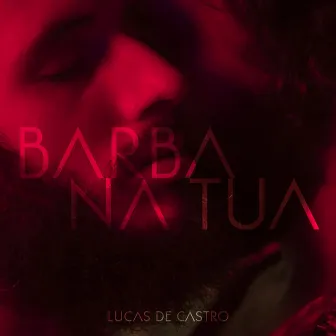 Barba na Tua by Lucas de Castro