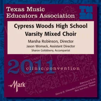 2011 Texas Music Educators Association (TMEA): Cypress Woods High School Varsity Mixed Choir by Cypress Woods High School Varsity Mixed Choir