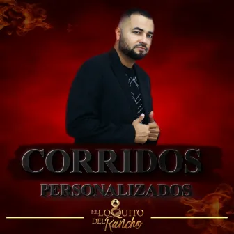 Corridos Personalizados by El Loquito del Rancho