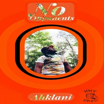 No Opponents by Ahk Lani