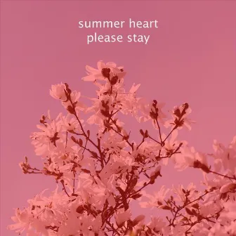 Please Stay by Summer Heart