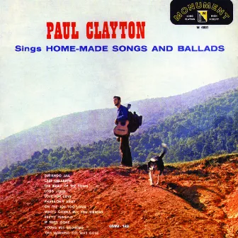 Paul Clayton Sings Home Made Songs And Ballads by Paul Clayton