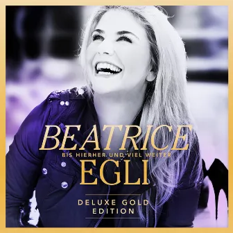 Bis hierher und viel weiter (Deluxe Gold Edition) by Beatrice Egli