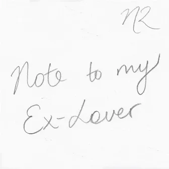 Note to My Ex-Lover by Nora Rothman