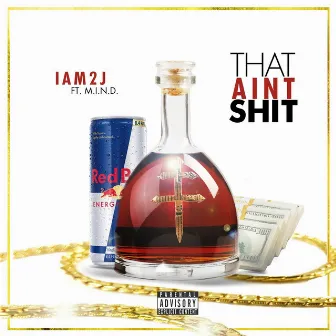 That Ain't Shit (feat. M.I.N.D) by IAm2J