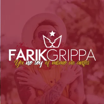 Ya No Soy el Mismo de Antes by Farik Grippa