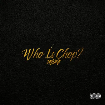 Who Is Chop? (Deluxe) by FNF Chop