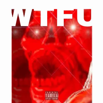 WTFU by T.O.G