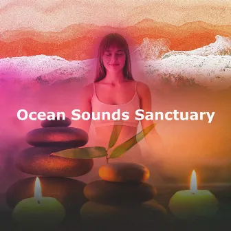 Ocean Sounds Sanctuary by Ocean Sounds for Massage