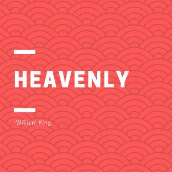 Heavenly by William King