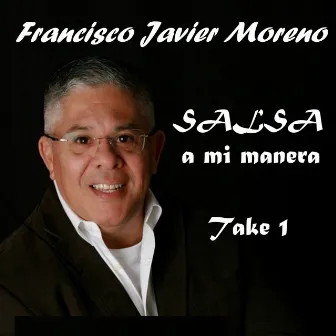 Salsa A Mi Manera - Take 1 by Francisco Javier Moreno