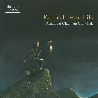 For The Love of Life by Alexander Chapman Campbell