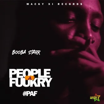 People A Fuukry (#PAF) by Macky XI Records