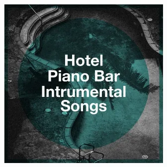 Hotel Piano Bar Intrumental Songs by Hotel Bar Music