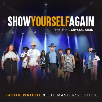 Show Yourself Again by Jason Wright & The Master's Touch