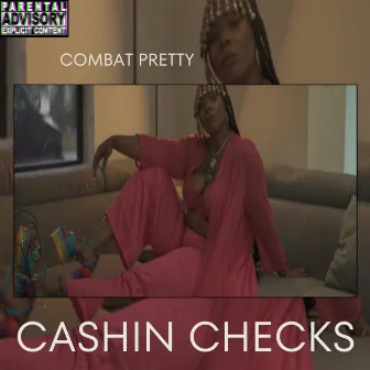 Cashin Checks by Combat Pretty