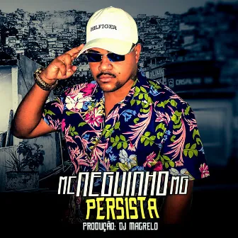 Persista by MC Neguinho MG