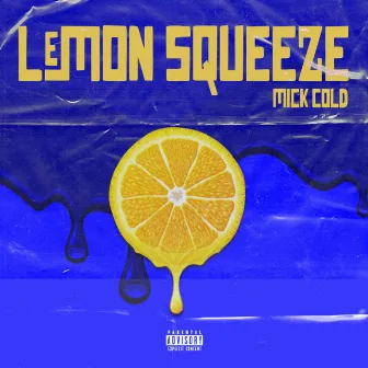 Lemon Squeeze by Mick Cold