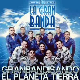 Granbandisando el Planeta Tierra by La Gran Banda