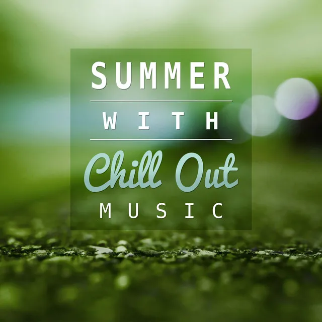 Summer with Chill Out Music – Holiday Time, Tropical Island, Ibiza Chill, Relaxing Music