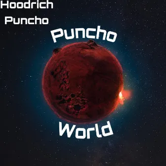 Puncho World by Hoodrich Puncho