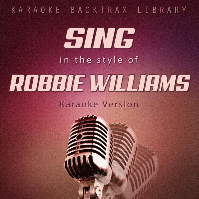 Sing in the Style of Robbie Williams (Karaoke Version)