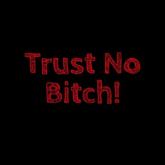 Trust No Bitch by Yung Savv