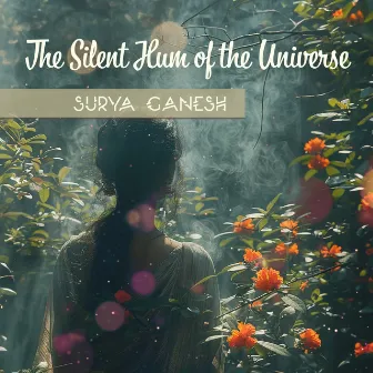 The Silent Hum of the Universe by Surya Ganesh