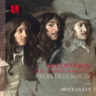 Monsieur Couperin. Louis, Charles, François I ? Pièces de clavecin by Brice Sailly