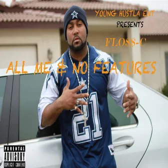 All Me & No Features by Floss-C