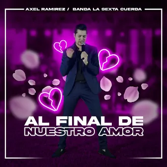 Al Final De Nuestro Amor by Banda la Sexta Cuerda