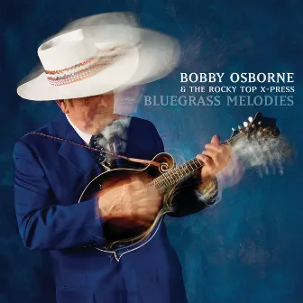 Bluegrass Melodies by Bobby Osborne & The Rocky Top X-Press