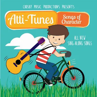 Atti-Tunes: Songs of Character by Garrett Crosby