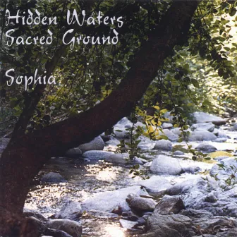 Hidden Waters/Sacred Ground by Sophia