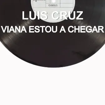 Viana Estou a Chegar by LUIS CRUZ